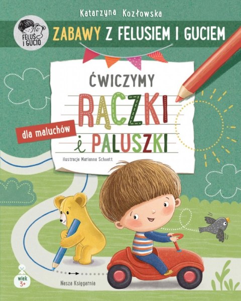 Książeczka Zabawy z Felusiem i Guciem. Ćwiczymy rączki i paluszki Nasza księgarnia