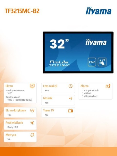 Monitor dotykowy 32 cale TF3215MC-B2 POJ.30PKT.VA.VGA.HDMI.DP.500cd/m2.3000:1/8ms.24/7.7H.IP65(front).PION/POZIOM.200x200mm(vesa IIYAMA