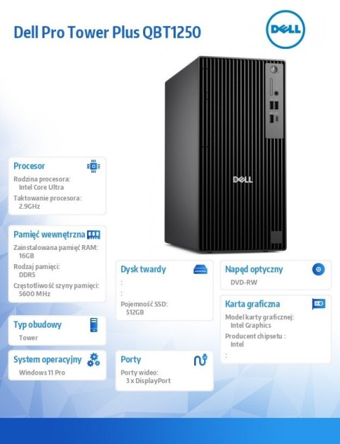Komputer Dell Pro Tower Plus QBT1250 W11Pro U5 235/16GB/512GB/Integrated/DVD RW +/-8x/Wireless Kb & Mouse/260W/3YPS Dell