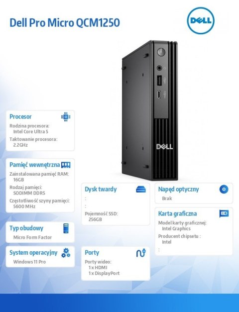 Komputer Dell Pro Micro QCM1250 W11Pro U5 235T/16GB/256GB SSD CL35/WLAN+BT/Kb/90W/TPM/3YPS Dell