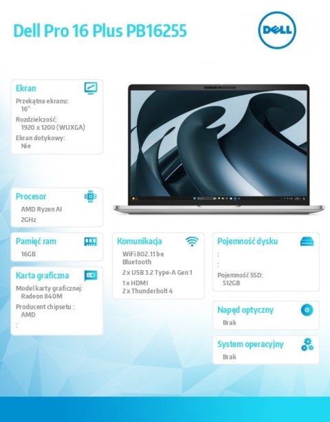 Laptop Dell Pro 16 Plus PB16255 W11P AMD Ryzen AI 5 PRO 340/16GB/512GB/16.0 FHD+/AMD Radeon840M/FPr&SmtCd/FHD/IRCam/Mic/WLAN+BT/ Dell